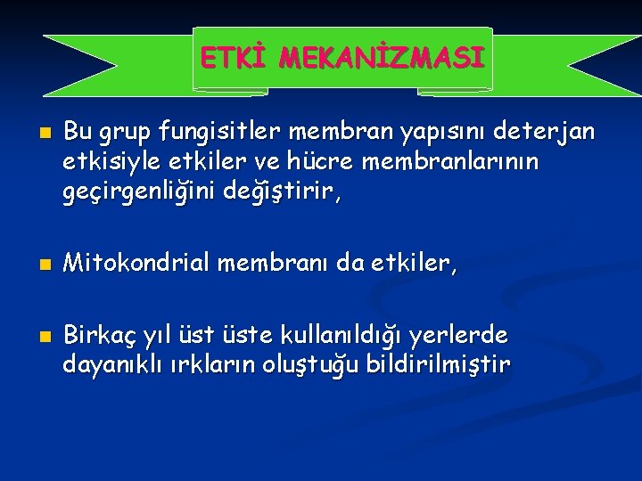 ETKİ MEKANİZMASI n n n Bu grup fungisitler membran yapısını deterjan etkisiyle etkiler ve