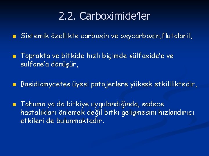 2. 2. Carboximide’ler n n Sistemik özellikte carboxin ve oxycarboxin, flutolanil, Toprakta ve bitkide