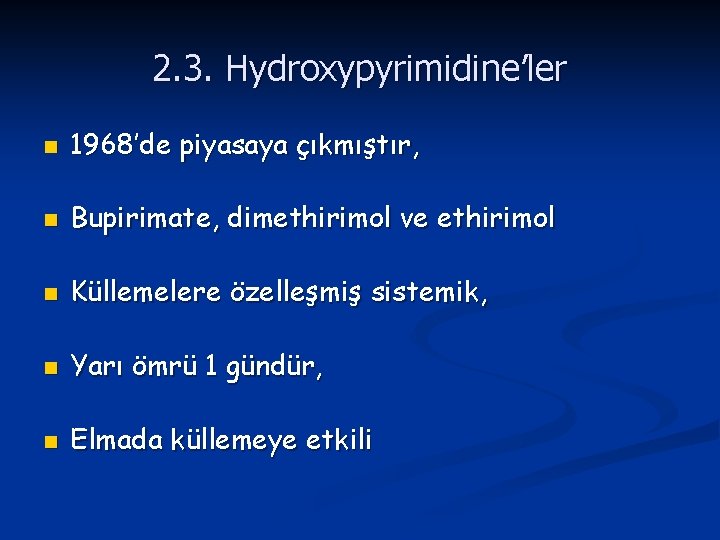 2. 3. Hydroxypyrimidine’ler n 1968’de piyasaya çıkmıştır, n Bupirimate, dimethirimol ve ethirimol n Küllemelere