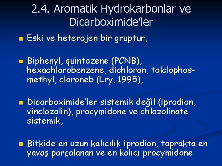 2. 4. Aromatik Hydrokarbonlar ve Dicarboximide’ler n n Eski ve heterojen bir gruptur, Biphenyl,