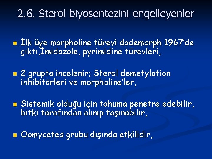 2. 6. Sterol biyosentezini engelleyenler n n İlk üye morpholine türevi dodemorph 1967’de çıktı,