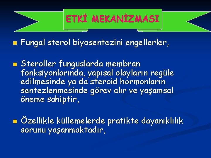 ETKİ MEKANİZMASI n n n Fungal sterol biyosentezini engellerler, Steroller funguslarda membran fonksiyonlarında, yapısal