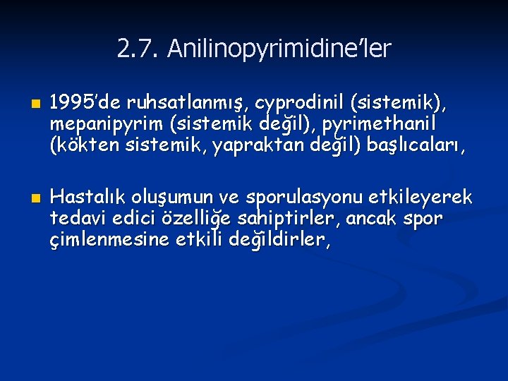 2. 7. Anilinopyrimidine’ler n n 1995’de ruhsatlanmış, cyprodinil (sistemik), mepanipyrim (sistemik değil), pyrimethanil (kökten