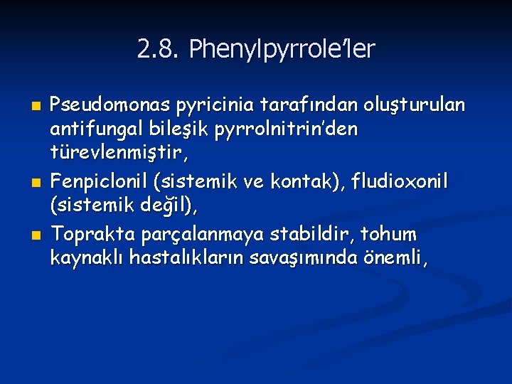 2. 8. Phenylpyrrole’ler n n n Pseudomonas pyricinia tarafından oluşturulan antifungal bileşik pyrrolnitrin’den türevlenmiştir,