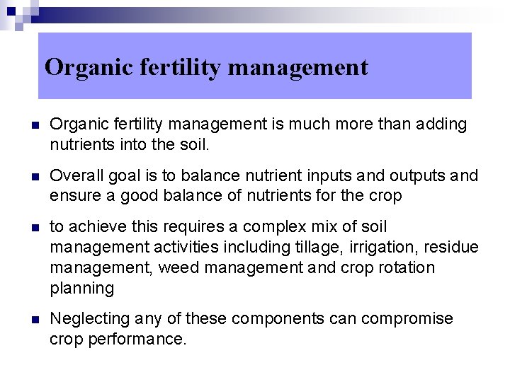 Organic fertility management n Organic fertility management is much more than adding nutrients into