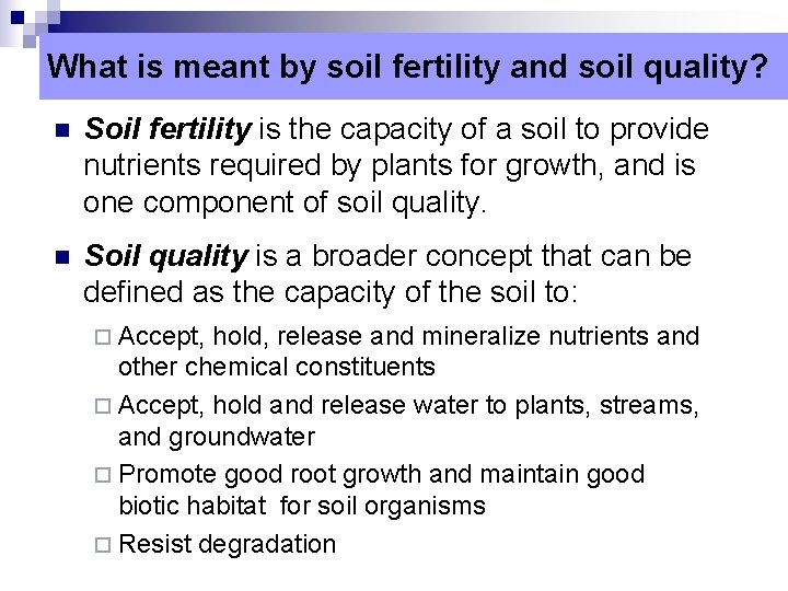 What is meant by soil fertility and soil quality? n Soil fertility is the