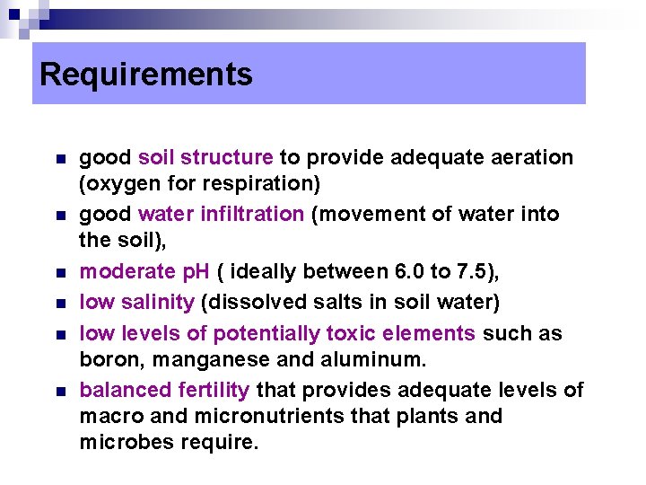 Requirements n n n good soil structure to provide adequate aeration (oxygen for respiration)