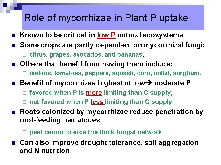 Role of mycorrhizae in Plant P uptake n n Known to be critical in