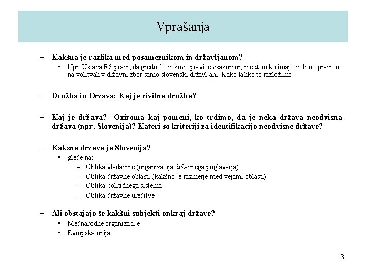 Vprašanja – Kakšna je razlika med posameznikom in državljanom? • Npr. Ustava RS pravi,