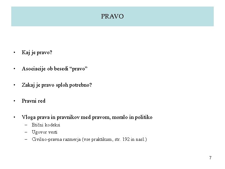 PRAVO • Kaj je pravo? • Asociacije ob besedi “pravo” • Zakaj je pravo