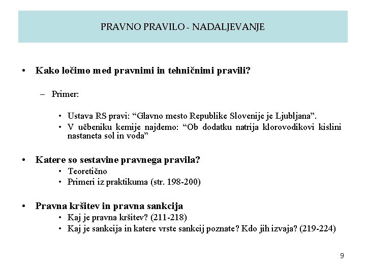 PRAVNO PRAVILO - NADALJEVANJE • Kako ločimo med pravnimi in tehničnimi pravili? – Primer: