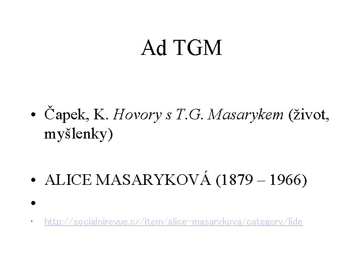 Ad TGM • Čapek, K. Hovory s T. G. Masarykem (život, myšlenky) • ALICE