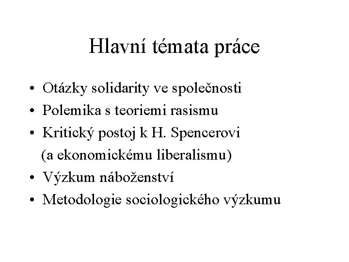 Hlavní témata práce • Otázky solidarity ve společnosti • Polemika s teoriemi rasismu •