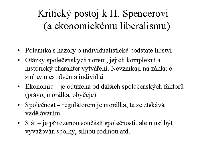 Kritický postoj k H. Spencerovi (a ekonomickému liberalismu) • Polemika s názory o individualistické