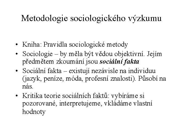 Metodologie sociologického výzkumu • Kniha: Pravidla sociologické metody • Sociologie – by měla být