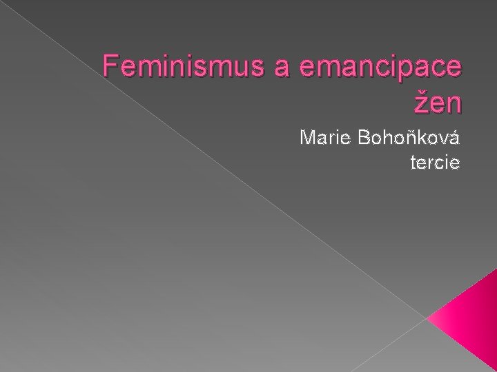 Feminismus a emancipace žen Marie Bohoňková tercie 