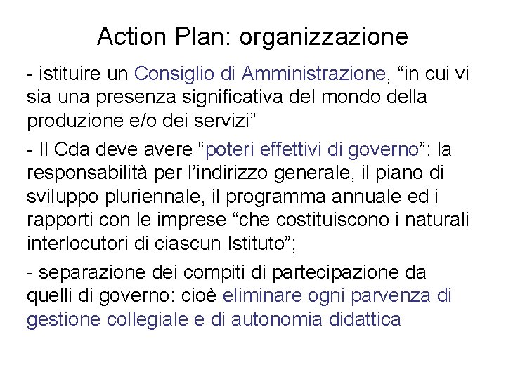 Action Plan: organizzazione - istituire un Consiglio di Amministrazione, “in cui vi sia una