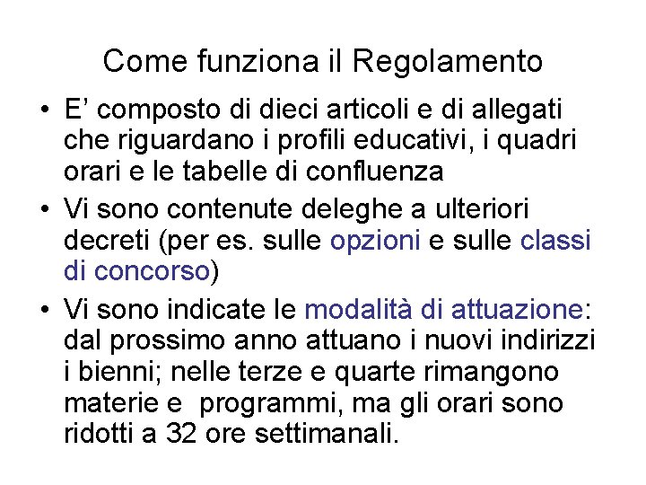 Come funziona il Regolamento • E’ composto di dieci articoli e di allegati che