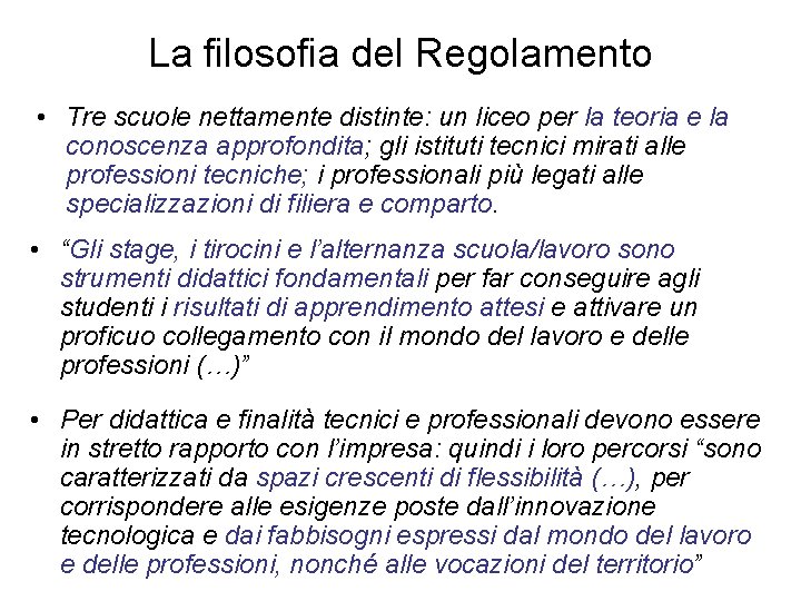 La filosofia del Regolamento • Tre scuole nettamente distinte: un liceo per la teoria