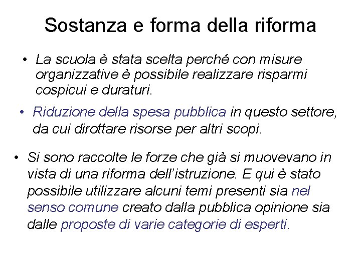 Sostanza e forma della riforma • La scuola è stata scelta perché con misure