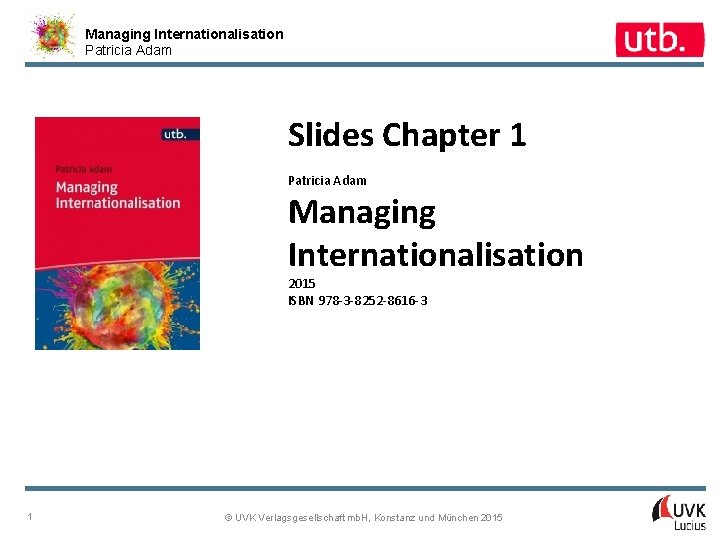 Managing Internationalisation Patricia Adam Slides Chapter 1 Patricia Adam Managing Internationalisation 2015 ISBN 978