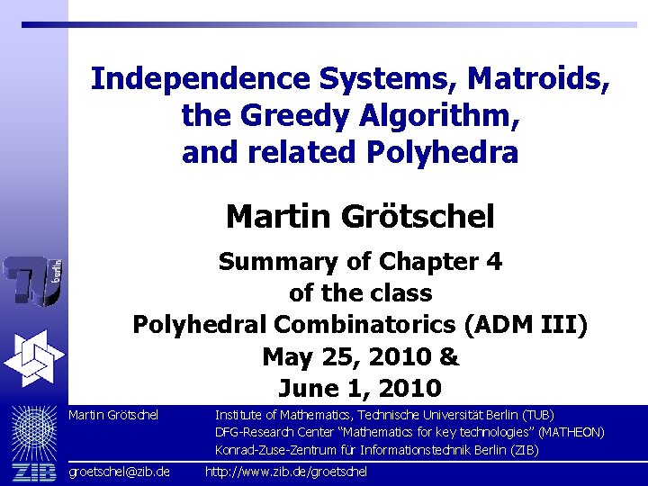 Independence Systems, Matroids, the Greedy Algorithm, and related Polyhedra Martin Grötschel Summary of Chapter