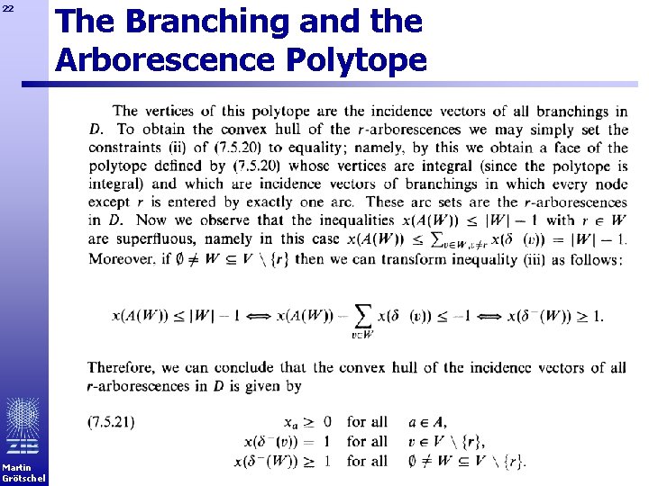 22 Martin Grötschel The Branching and the Arborescence Polytope 