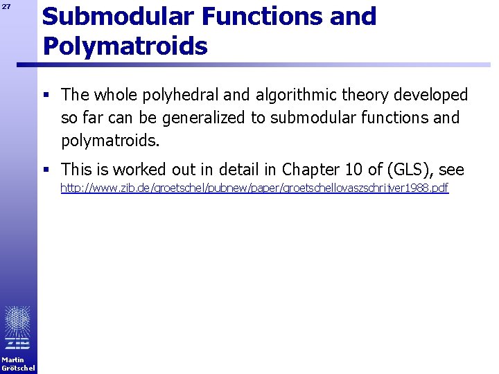 27 Submodular Functions and Polymatroids § The whole polyhedral and algorithmic theory developed so