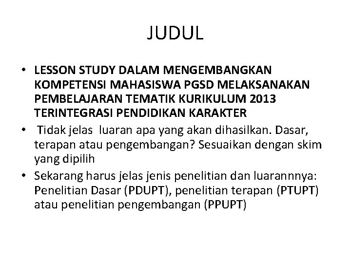 JUDUL • LESSON STUDY DALAM MENGEMBANGKAN KOMPETENSI MAHASISWA PGSD MELAKSANAKAN PEMBELAJARAN TEMATIK KURIKULUM 2013