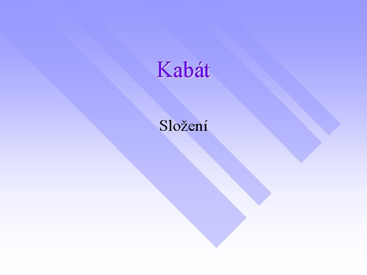 Kabát Složení 