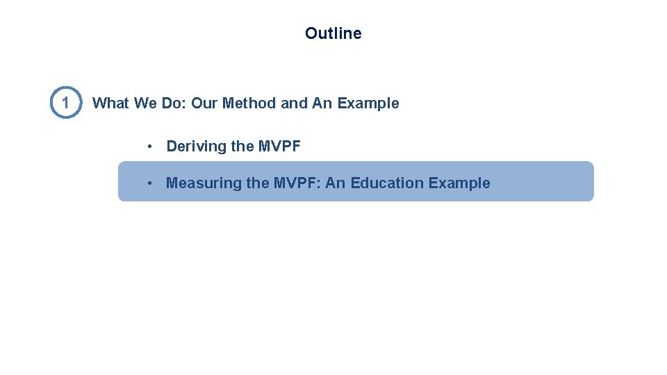 Outline 1 What We Do: Our Method and An Example • Deriving the MVPF Outline 1 What We Do: Our Method and An Example • Deriving the MVPF