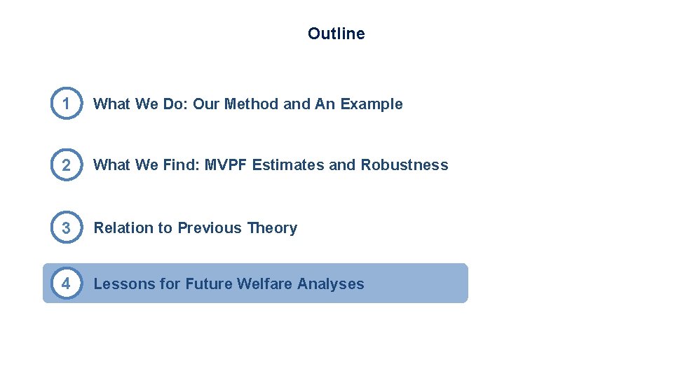Outline 1 What We Do: Our Method and An Example 2 What We Find: Outline 1 What We Do: Our Method and An Example 2 What We Find: