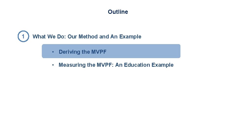 Outline 1 What We Do: Our Method and An Example • Deriving the MVPF Outline 1 What We Do: Our Method and An Example • Deriving the MVPF