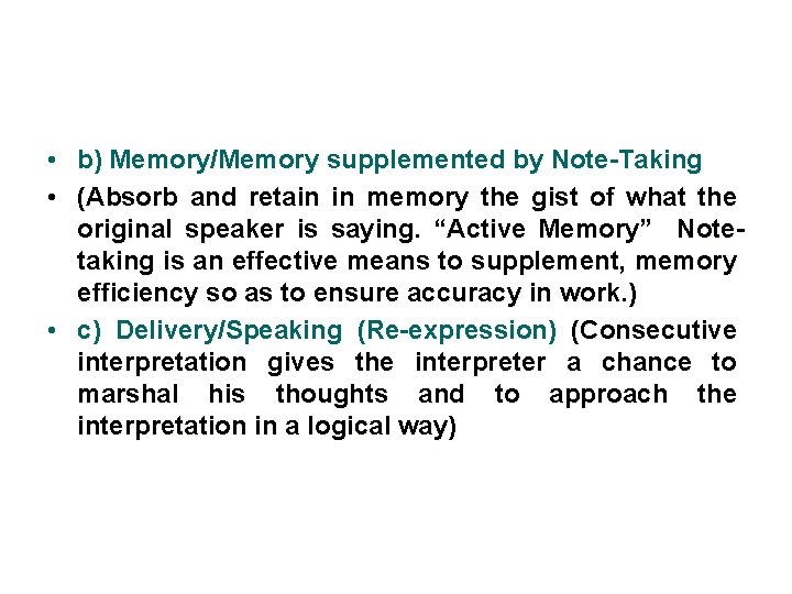  • b) Memory/Memory supplemented by Note-Taking • (Absorb and retain in memory the