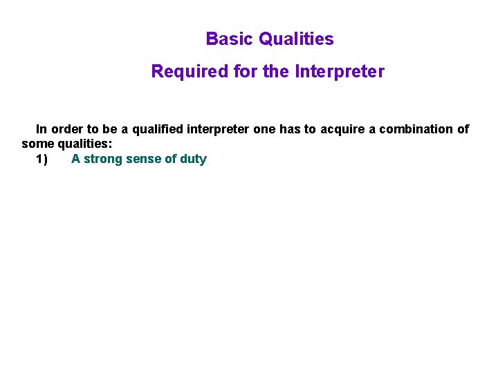 Basic Qualities Required for the Interpreter In order to be a qualified interpreter one
