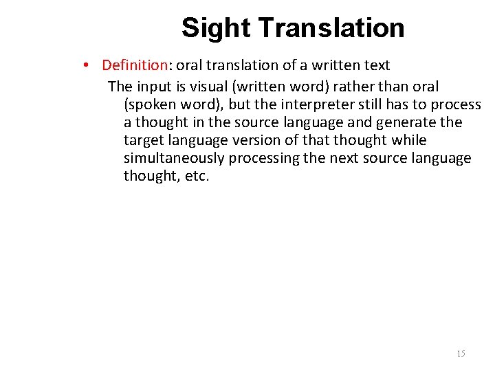 Sight Translation • Definition: oral translation of a written text The input is visual
