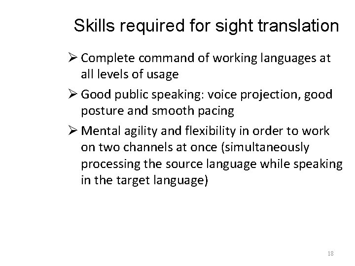 Skills required for sight translation Ø Complete command of working languages at all levels