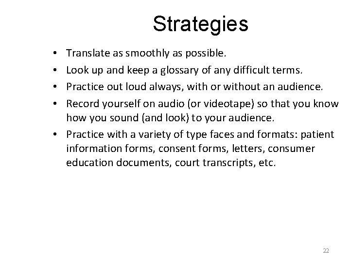 Strategies Translate as smoothly as possible. Look up and keep a glossary of any