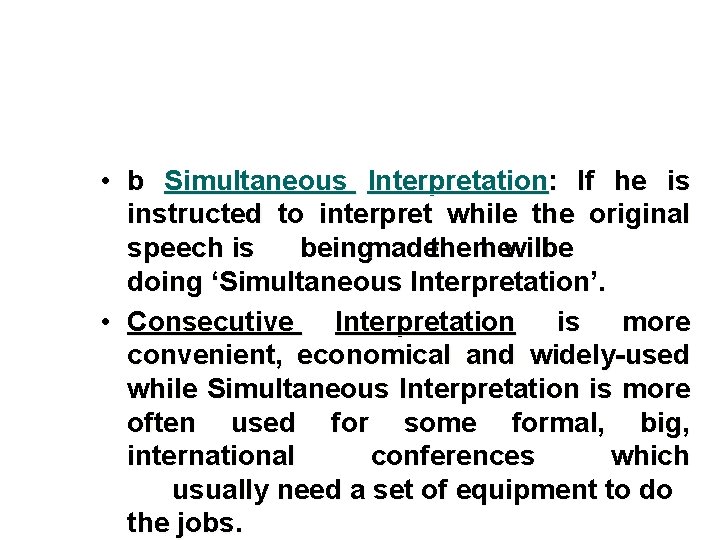  • b Simultaneous Interpretation: If he is instructed to interpret while the original