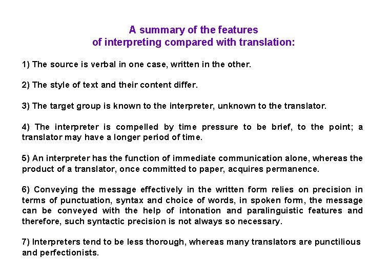 A summary of the features of interpreting compared with translation: 1) The source is