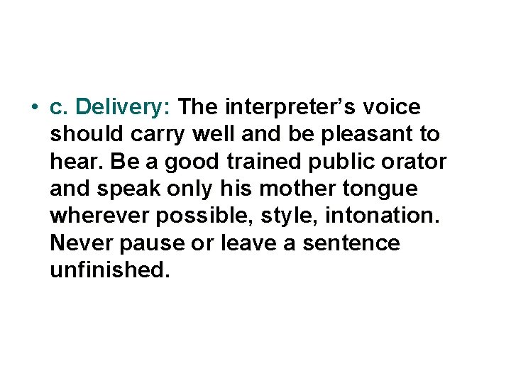  • c. Delivery: The interpreter’s voice should carry well and be pleasant to