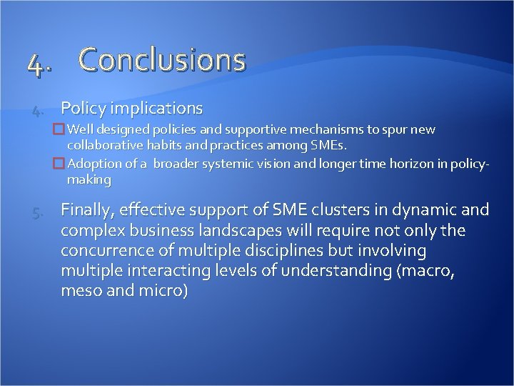 4. Conclusions 4. Policy implications � Well designed policies and supportive mechanisms to spur 4. Conclusions 4. Policy implications � Well designed policies and supportive mechanisms to spur