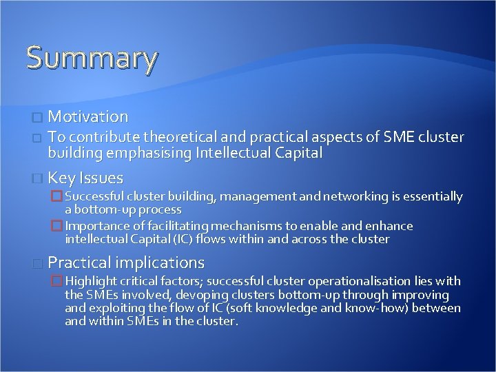Summary � � � Motivation To contribute theoretical and practical aspects of SME cluster Summary � � � Motivation To contribute theoretical and practical aspects of SME cluster