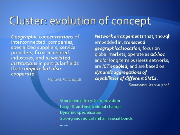 Cluster: evolution of concept Geographic concentrations of interconnected companies, specialized suppliers, service providers, firms Cluster: evolution of concept Geographic concentrations of interconnected companies, specialized suppliers, service providers, firms