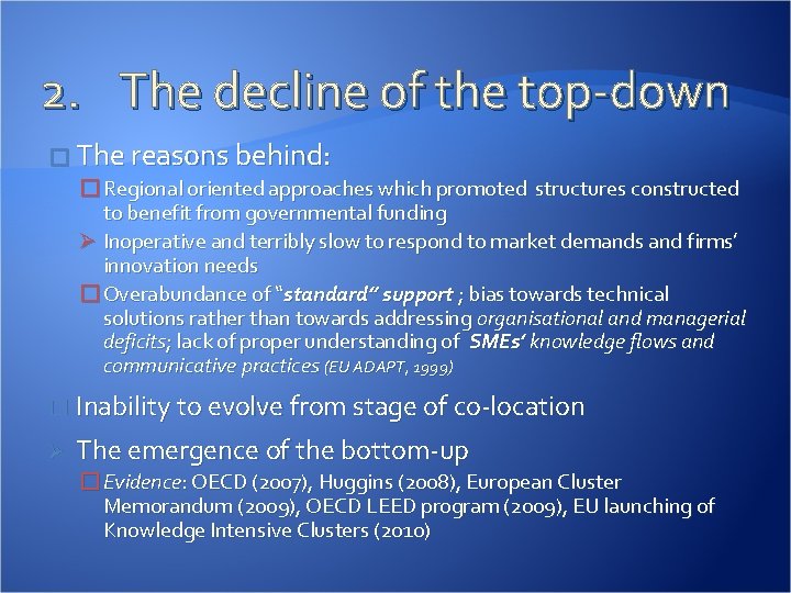 2. The decline of the top-down � The reasons behind: � Regional oriented approaches 2. The decline of the top-down � The reasons behind: � Regional oriented approaches
