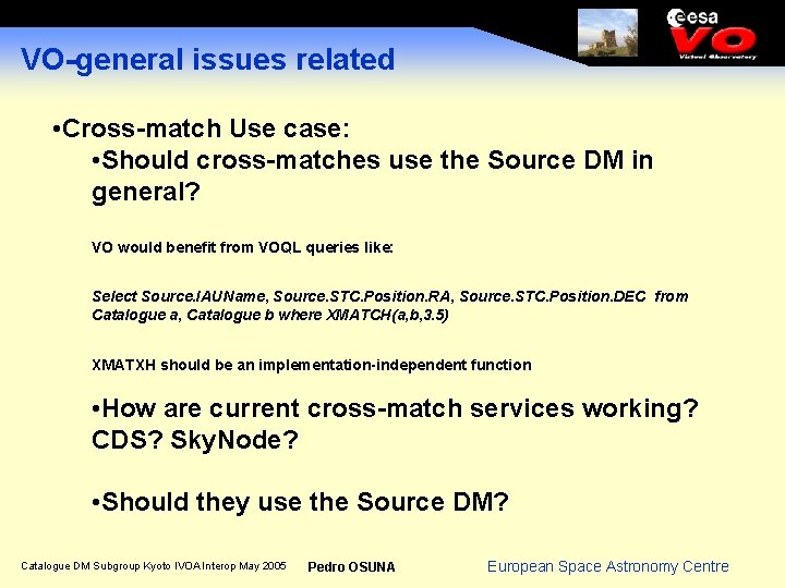 VO-general issues related • Cross-match Use case: • Should cross-matches use the Source DM