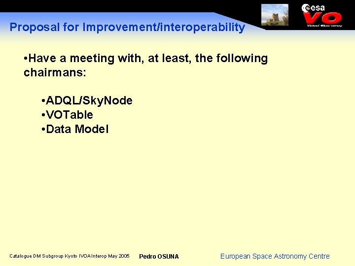Proposal for Improvement/interoperability • Have a meeting with, at least, the following chairmans: •