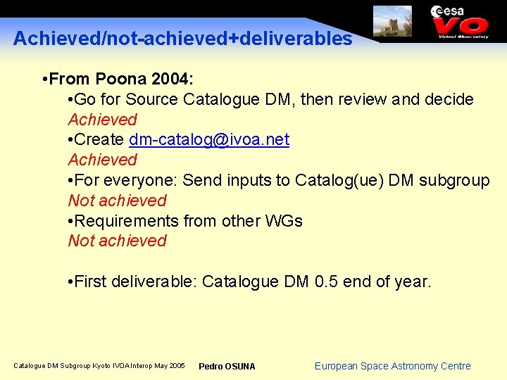 Achieved/not-achieved+deliverables • From Poona 2004: • Go for Source Catalogue DM, then review and