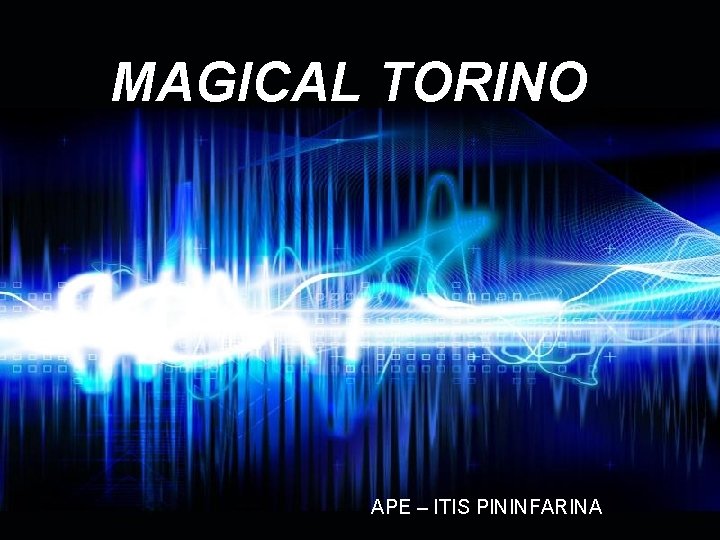 MAGICAL TORINO APE – ITIS PININFARINA Page 1 MAGICAL TORINO APE – ITIS PININFARINA Page 1