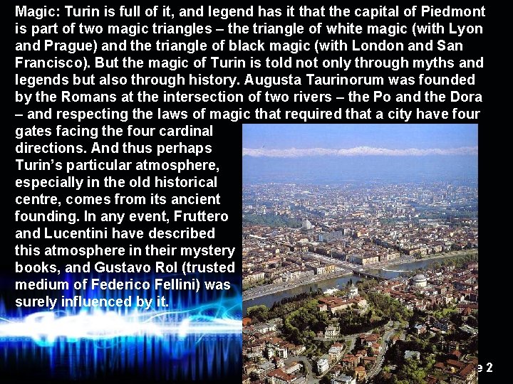 Magic: Turin is full of it, and legend has it that the capital of Magic: Turin is full of it, and legend has it that the capital of